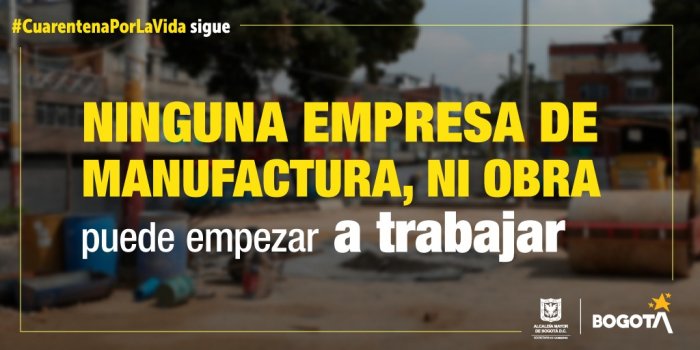 Para reapertura, empresas de construcción y manufactura deberán inscribirse y ser autorizadas por la Administración Distrital.