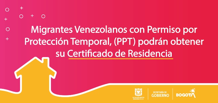 Migrantes Venezolanos con Permiso por Protección Temporal, (PPT) podrán obtener su Certificado de Residencia 