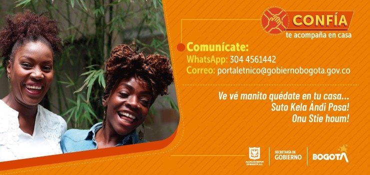 Banner con información de teléfonos y acceso a Confía acompañado con fotografía de dos mujeres afros sonriendo Desde casa, las comunidades negras, afrocolombianas, raizales y palenqueras que residen en Bogotá podrán acceder a los servicios de los Centros CONFÍA